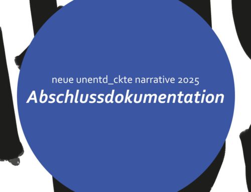 Abschlussdokumentation – neue unentd_ckte narrative 2025